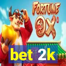 bet 2k